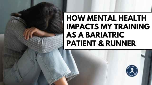 How Mental Health Impacts My half-marathon Training as a bariatric patient
